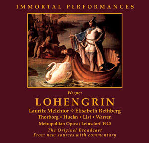 Richard Wagner · »Lohengrin« · Lauritz Melchior · Elisabeth Rethberg · Kerstin Thorborg · Julius Huehn · Emanuel List · Leonard Warren · Chor und Orchester der Metropolitan Opera · Erich Leinsdorf