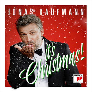 It’s Christmas! · Jonas Kaufmann · Bachchor Salzburg · St. Florianer Sängerknaben · Mozarteumorchester Salzburg · Jochen Rieder · Florian Pedarnig · Till Brönner · Cologne Studio Big Band · Wieland Reissman · Sony Classical 19439786762